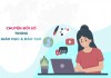 Chuyển đổi số trong giáo dục. Tầm quan trọng của việc chuyển đổi số trong giáo dục